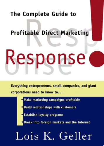 Response! The Complete Guide to Profitable Direct Marketing