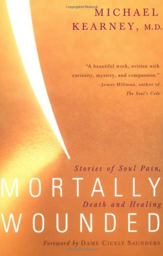 Mortally Wounded Stories of Soul Pain, Death, and Healing
