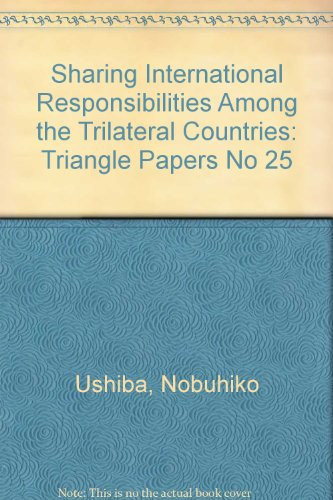 Sharing International Responsibilities Among the Trilateral Countries Triangle Papers No 25