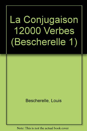 LA Conjugaison Dictionnaire De Douze Mille Verbes Bescherelle 1