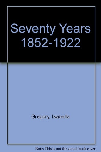 Seventy Years 1852-1922