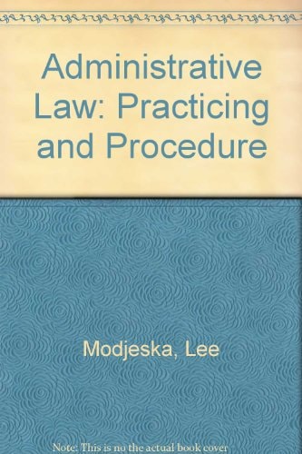Administrative Law: Practicing and Procedure