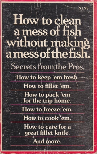How to Clean a Mess of Fish Without Making a Mess of the Fish: Secrets from the Pros