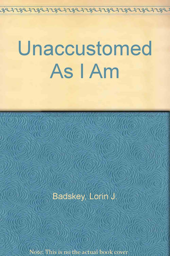 Unaccustomed As I Am