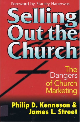 Selling Out the Church The Dangers of Church Marketing