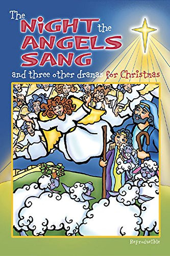 The Night the Angels Sang And Three Other Dramas for Christmas