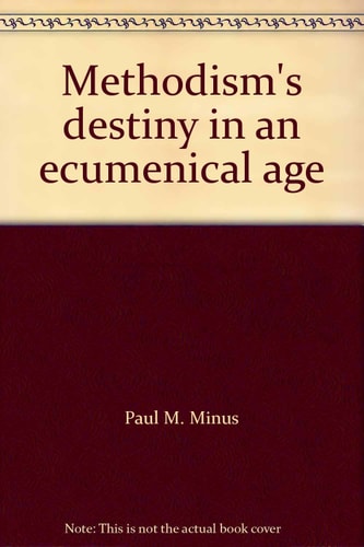 Methodism's Destiny in an Ecumenical Age