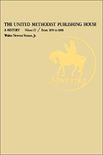 United Methodist Publishing House: A History, Vol. 2: 1870-1988