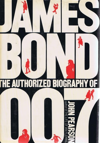 James Bond: the Authorized Biography of 007 A Fictional Biography