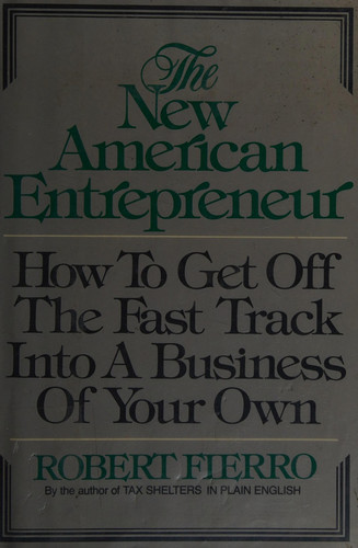 The New American Entrepreneur: How to Get Off the Fast Track into a Business of Your Own