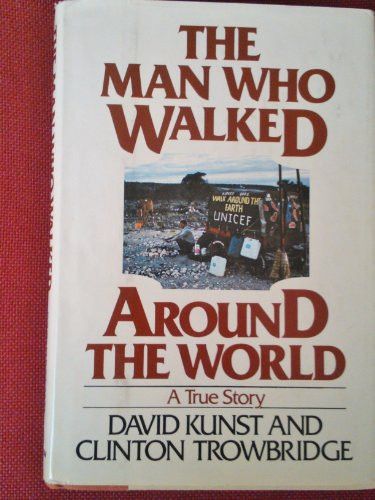 The Man who Walked Around the World A True Story