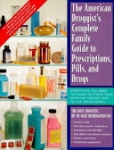 The American Druggist's Complete Family Guide to Prescriptions, Pills, and Drugs