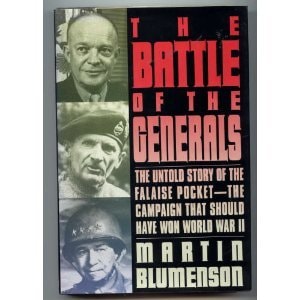 The Battle of the Generals The Untold Story of the Falaise Pocket - the Campaign that Should Have Won World War II