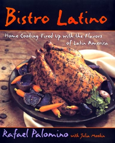Bistro Latino Home Cooking Fired Up with the Flavors of Latin America