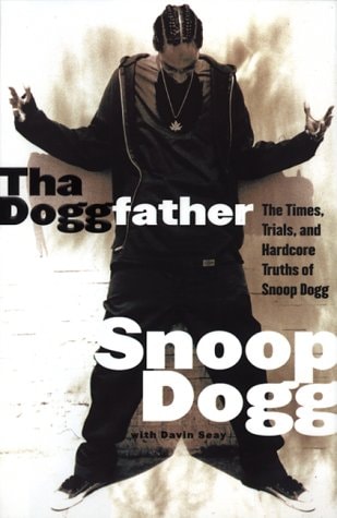 Tha Doggfather The Times, Trials, And Hardcore Truths Of Snoop Dogg