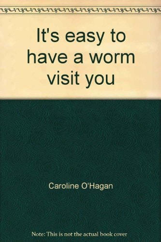 It's Easy to Have a Worm Visit You