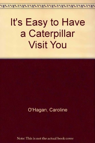 It's Easy to Have a Caterpillar Visit You