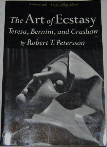 The Art of Ecstasy: Teresa, Bernini, and Crashaw