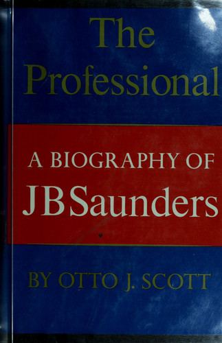 The professional: A biography of J. B. Saunders