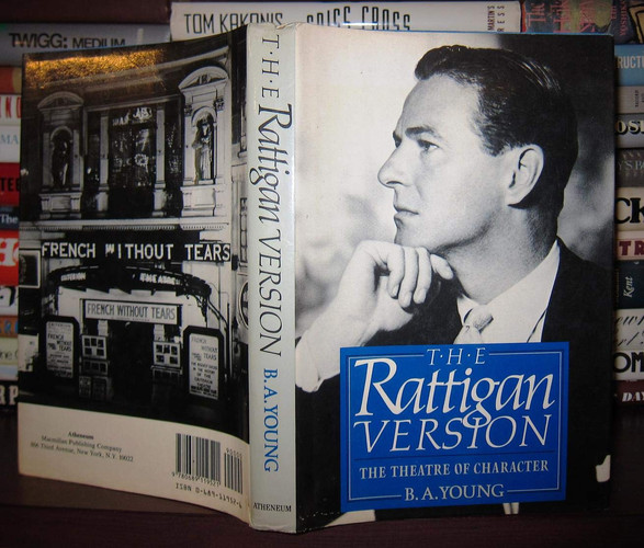 The Rattigan Version: Sir Terrence Rattigan and the Theatre of Character