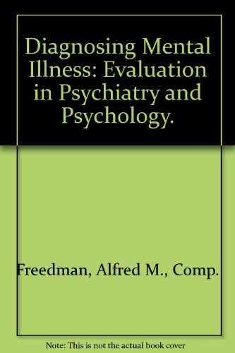 Diagnosing Mental Illness: Evaluation in Psychiatry and Psychology.
