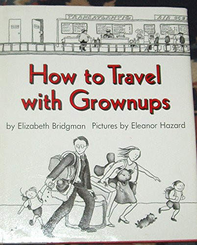 How to Travel With Grownups