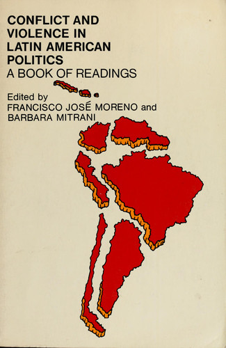 Conflict and violence in Latin American politics;: A book of readings,