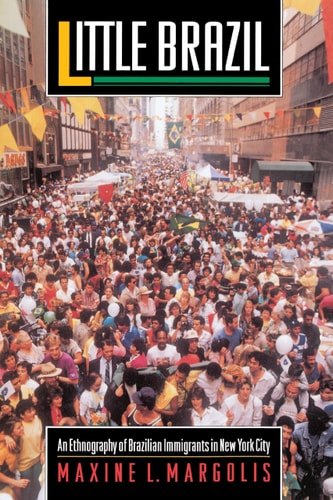 Little Brazil An Ethnography of Brazilian Immigrants in New York City