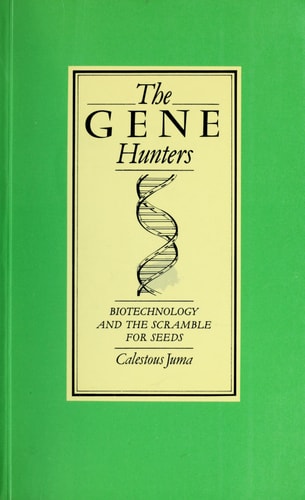 The Gene Hunters Biotechnology and the Scramble for Seeds