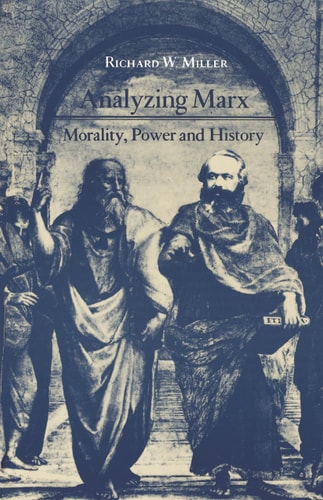 Analyzing Marx Morality, Power, and History