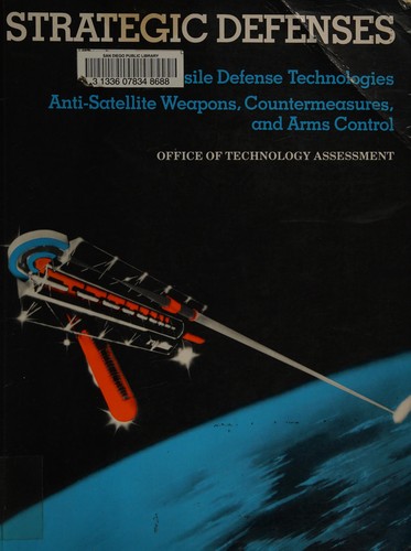 Strategic Defenses: Ballistic Missile Defense Technologies Anti-Satellite Weapons, Countermeasures, and Arms Control