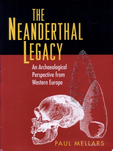 The Neanderthal Legacy An Archaeological Perspective from Western Europe
