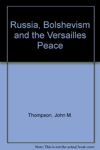 Russia, Bolshevism, and the Versailles Peace (Princeton Legacy Library, 2346)