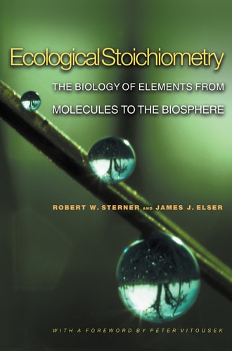 Ecological Stoichiometry The Biology of Elements from Molecules to the Biosphere