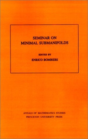 Seminar On Minimal Submanifolds. (AM-103), Volume 103