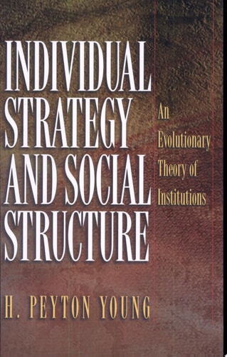 Individual Strategy and Social Structure An Evolutionary Theory of Institutions