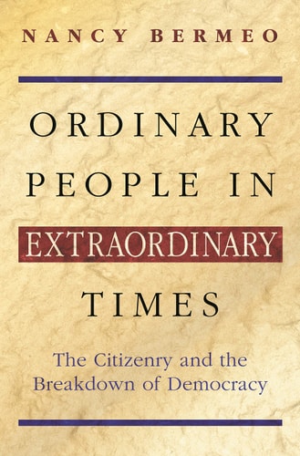 Ordinary People in Extraordinary Times The Citizenry and the Breakdown of Democracy