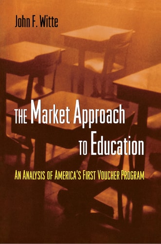 The Market Approach to Education An Analysis of America's First Voucher Program