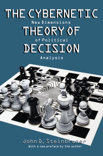 The Cybernetic Theory of Decision New Dimensions of Political Analysis