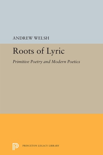 Roots of Lyric Primitive Poetry and Modern Poetics