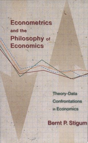 Econometrics and the Philosophy of Economics Theory-data Confrontations in Economics