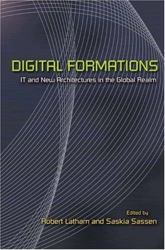 Digital Formations IT and New Architectures in the Global Realm