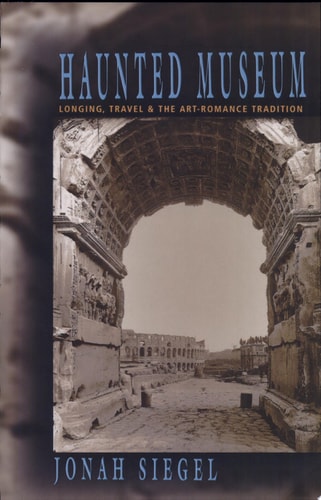 Haunted Museum Longing, Travel, and the Art-romance Tradition