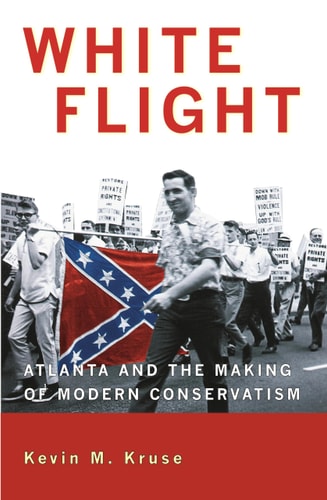 White Flight Atlanta and the Making of Modern Conservatism