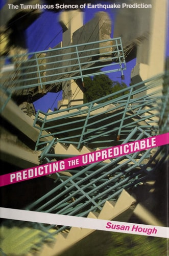 Predicting the Unpredictable The Tumultuous Science of Earthquake Prediction