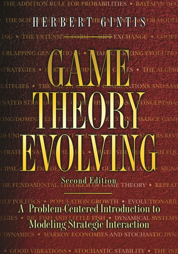 Game Theory Evolving A Problem-Centered Introduction to Modeling Strategic Interaction (Second Edition)