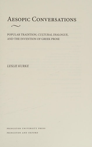 Aesopic Conversations Popular Tradition, Cultural Dialogue, and the Invention of Greek Prose
