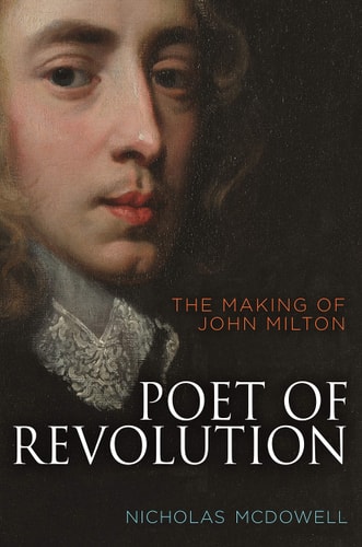 Poet of Revolution The Making of John Milton