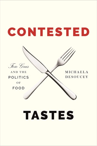 Contested Tastes Foie Gras and the Politics of Food