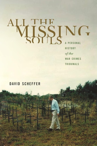 All the Missing Souls A Personal History of the War Crimes Tribunals